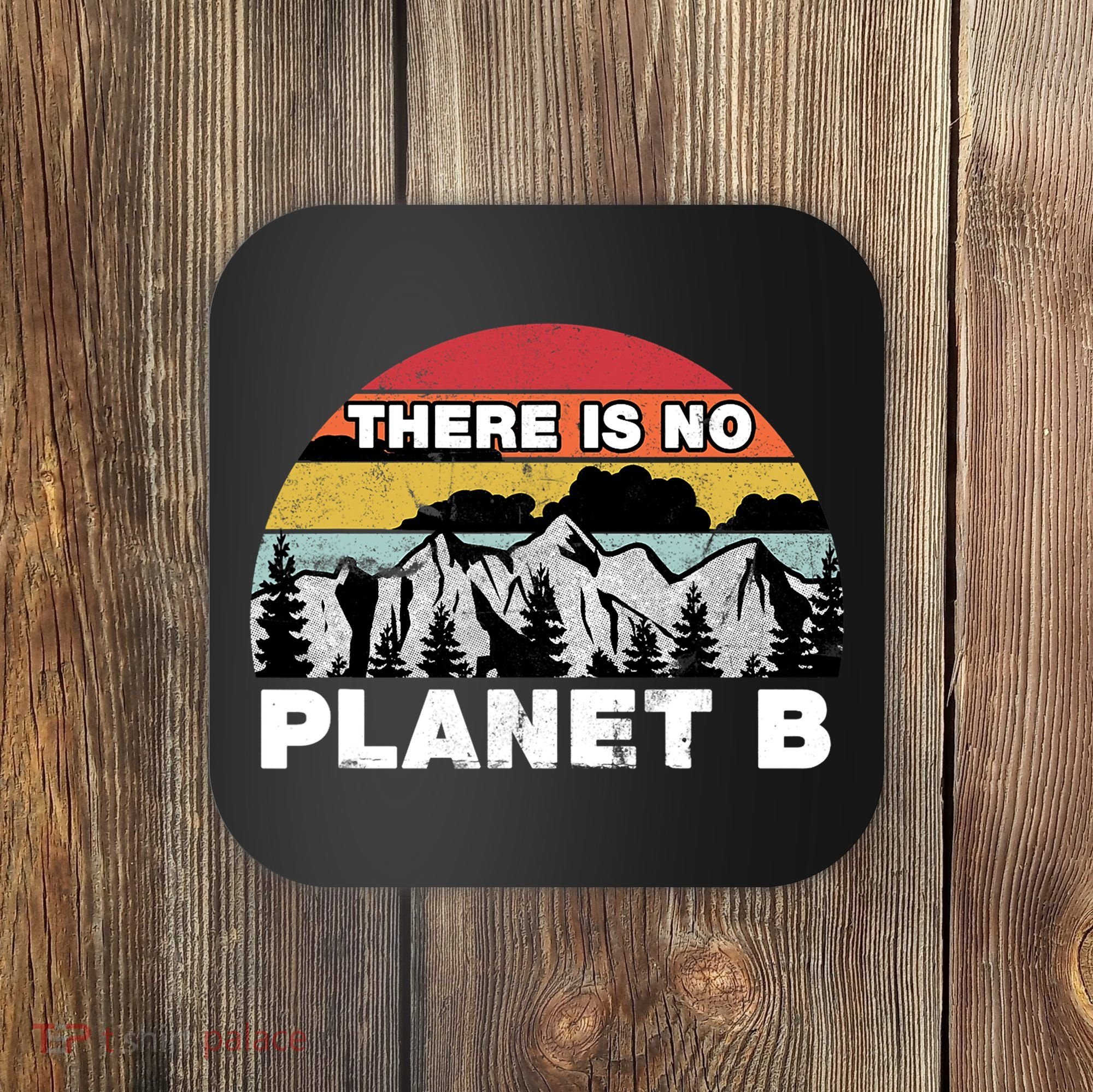 There Is No Planet B Earth Day Coaster