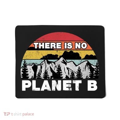 There Is No Planet B Earth Day Mousepad
