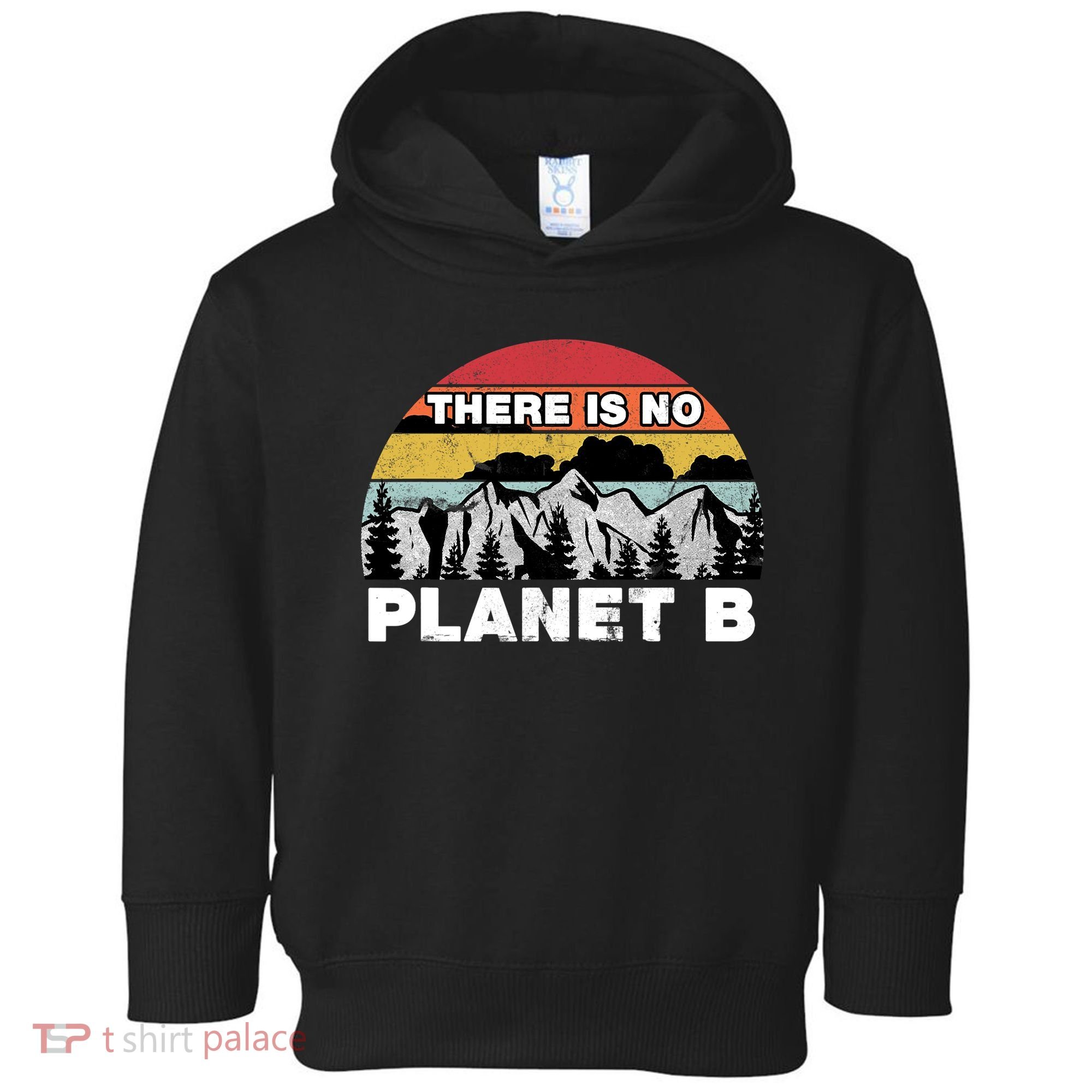 There Is No Planet B Earth Day Toddler Hoodie