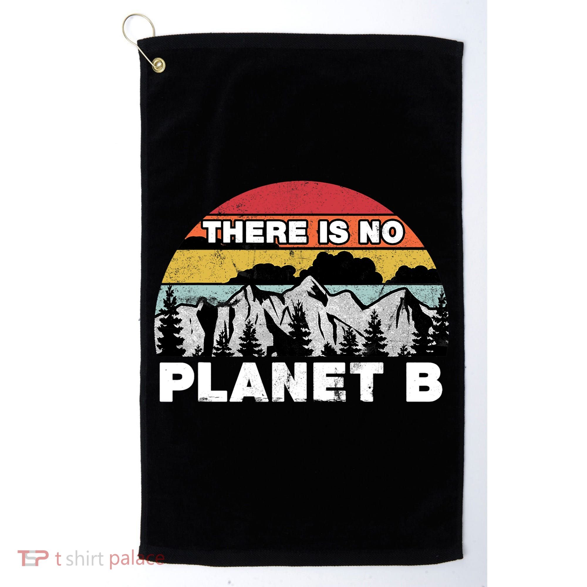 There Is No Planet B Earth Day Golf Towel
