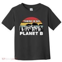 There Is No Planet B Earth Day Toddler T-Shirt thumb 0