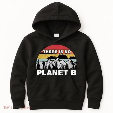 There Is No Planet B Earth Day Kids Hoodie