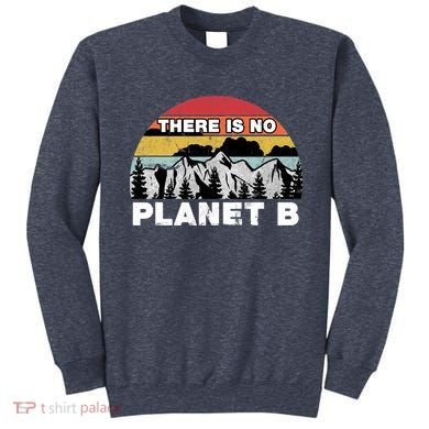 There Is No Planet B Earth Day Sweatshirt