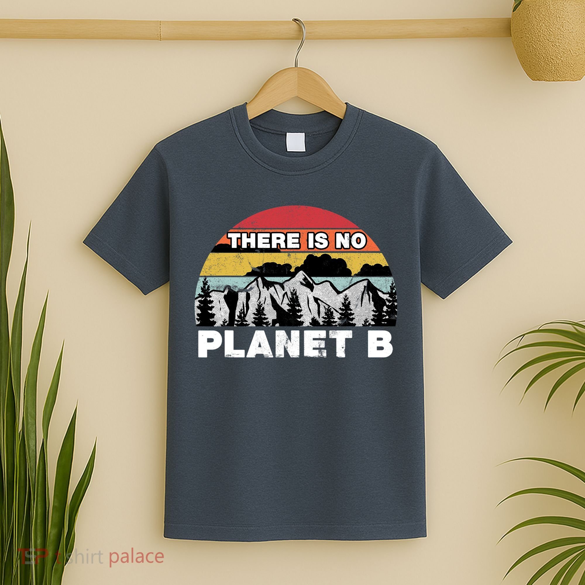 There Is No Planet B Earth Day T-Shirt