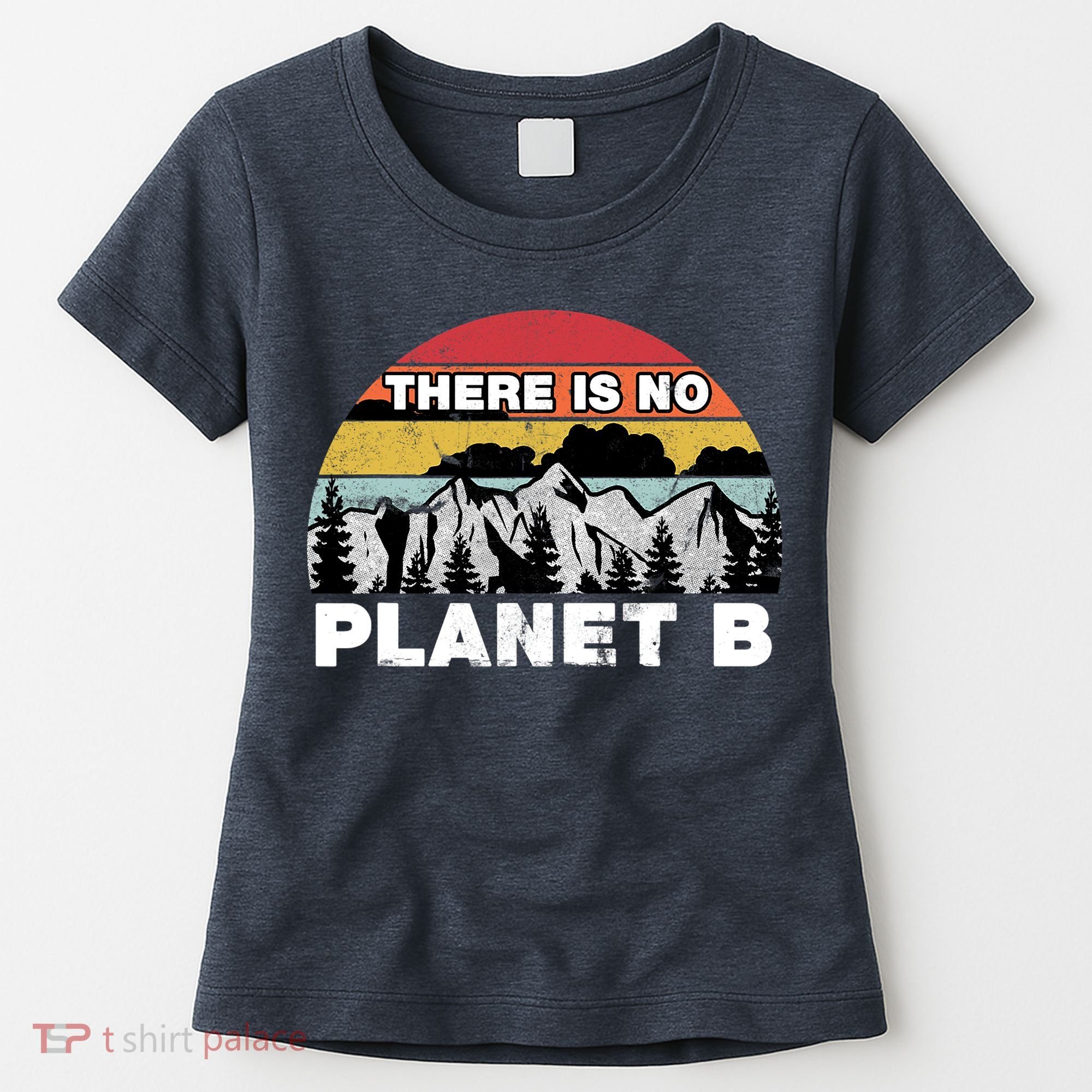 There Is No Planet B Earth Day Women's T-Shirt