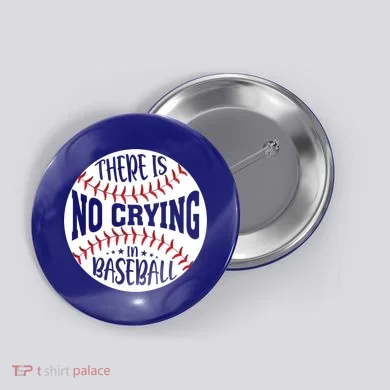 There Is No Crying In Baseball Cool Gift Button