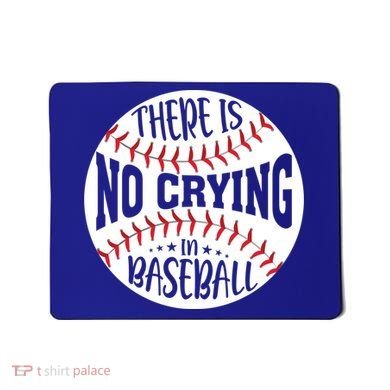 There Is No Crying In Baseball Cool Gift Mousepad