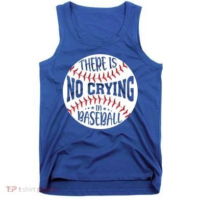 There Is No Crying In Baseball Cool Gift Tank Top