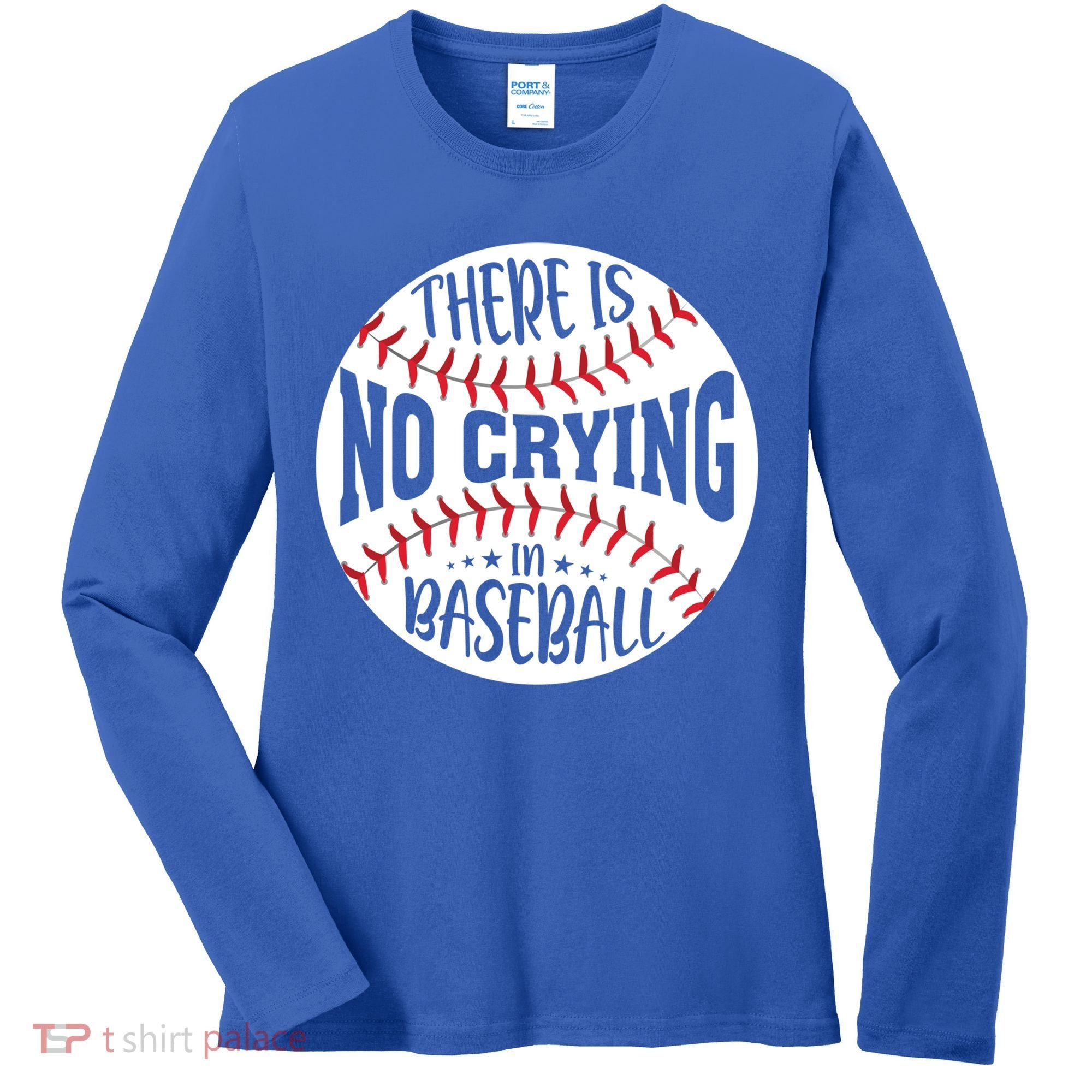 There Is No Crying In Baseball Cool Gift Women's Long Sleeve Shirt
