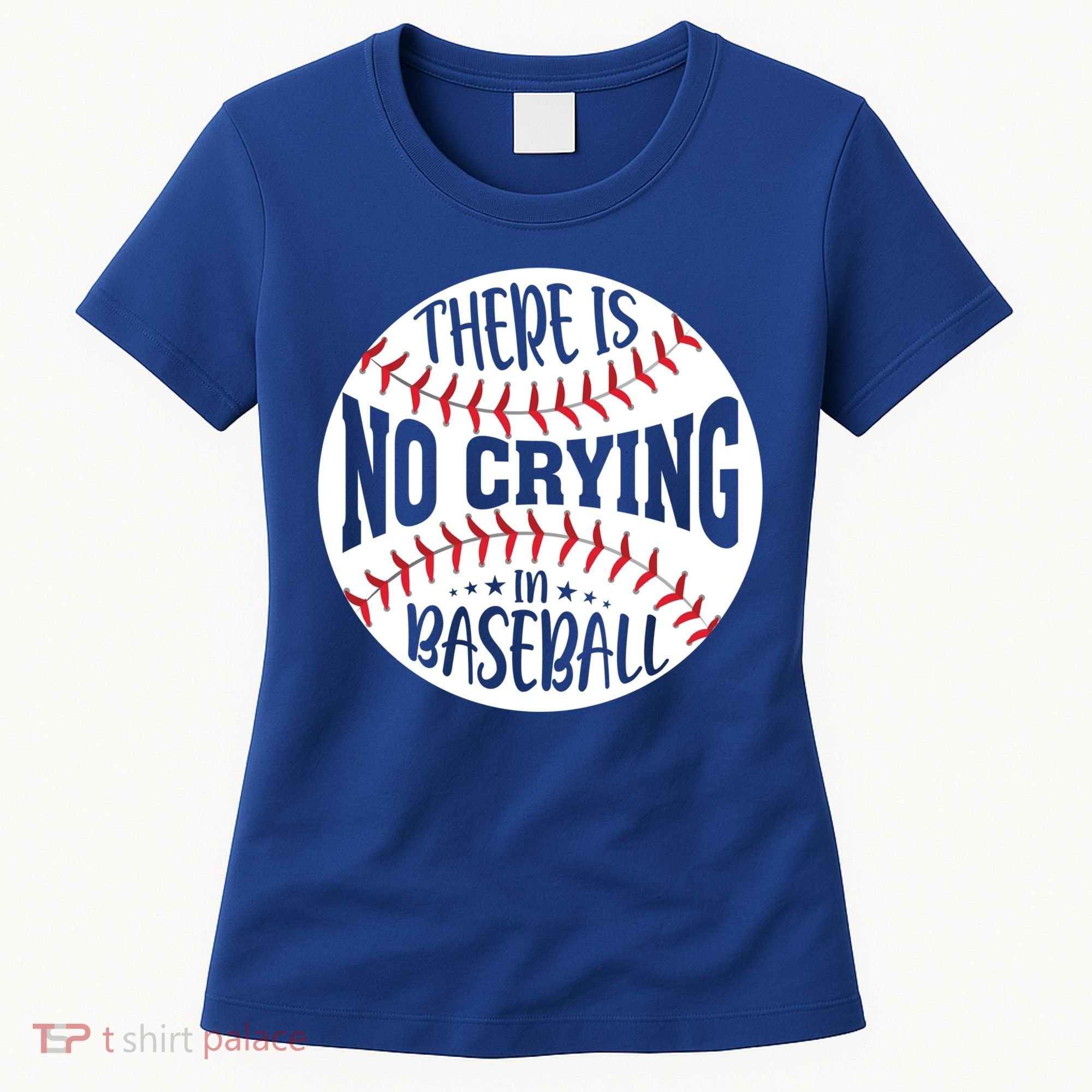 There Is No Crying In Baseball Cool Gift Women's T-Shirt