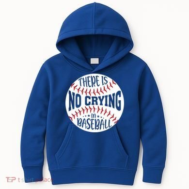 There Is No Crying In Baseball Cool Gift Kids Hoodie