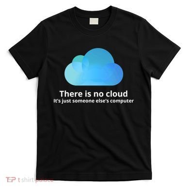 There Is No Cloud T-Shirt