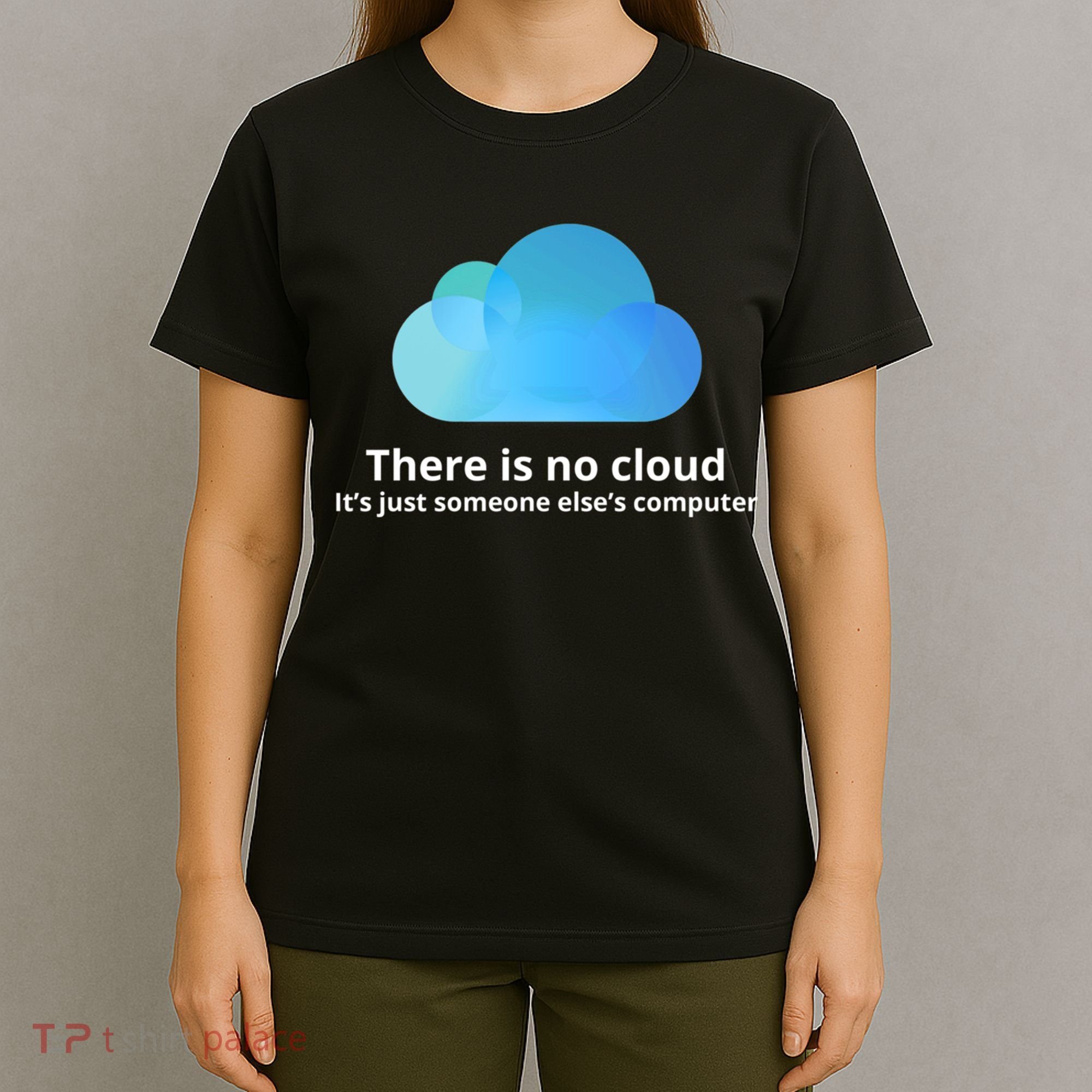 There Is No Cloud T-Shirt