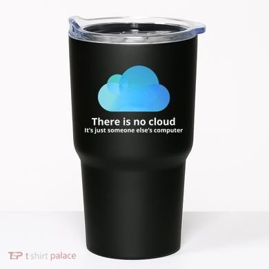 There Is No Cloud Tumbler