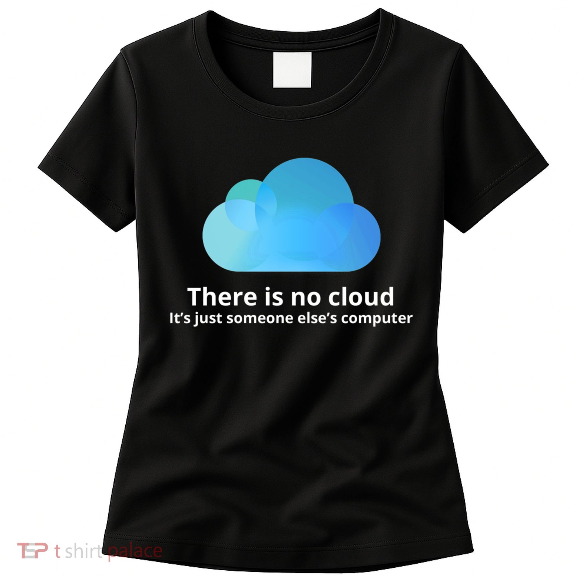 There Is No Cloud Women's T-Shirt