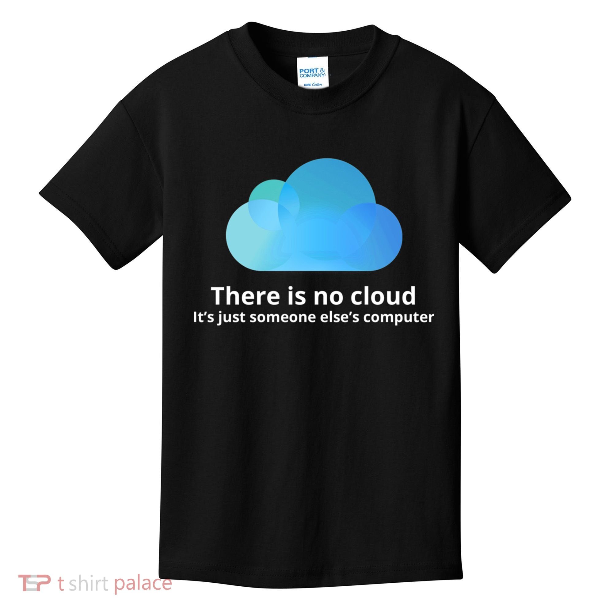 There Is No Cloud Kids T-Shirt