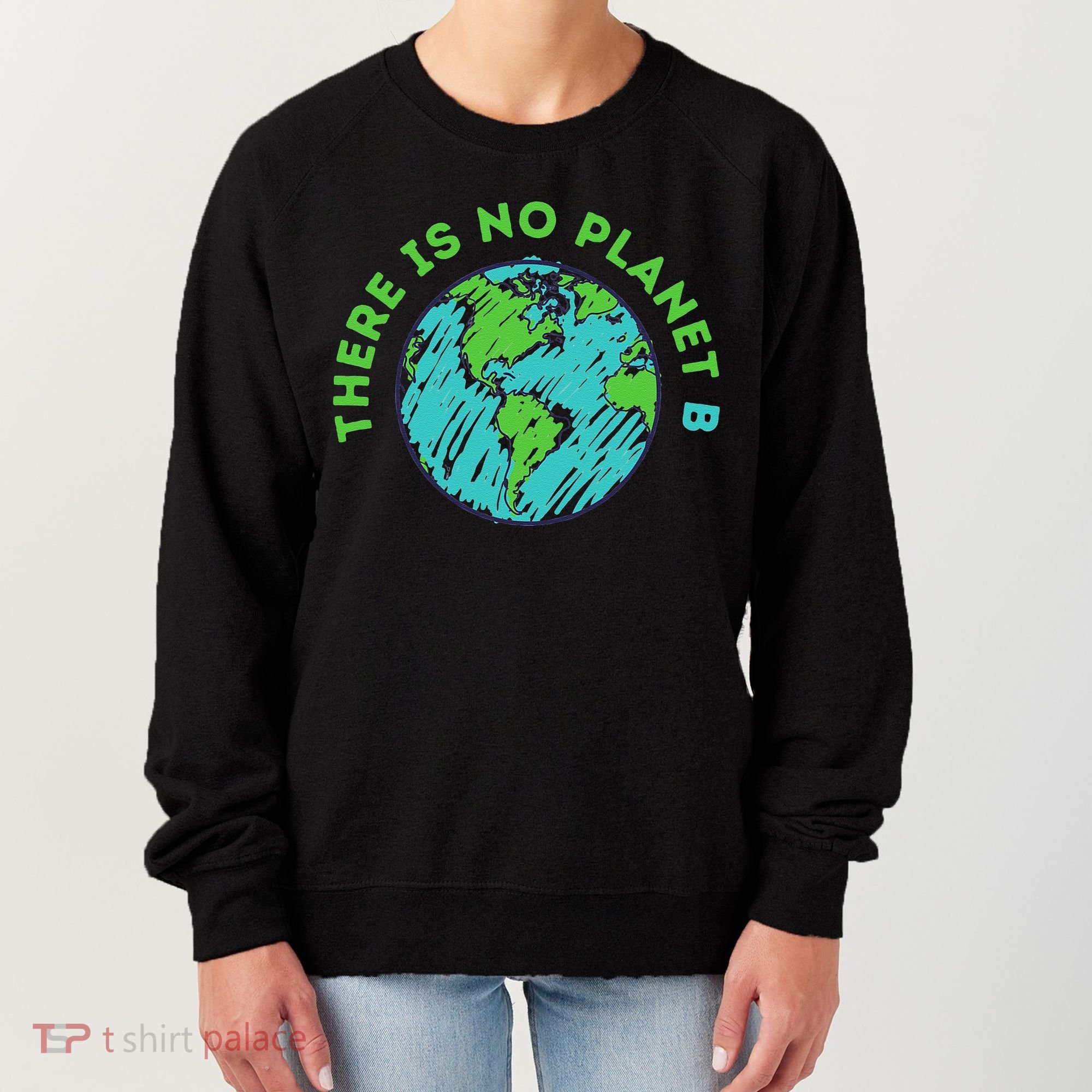 There Is No Planet B Mother Earth Day Women Gift Women's Sweatshirt