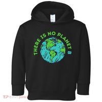 There Is No Planet B Mother Earth Day Women Gift Toddler Hoodie thumb 0