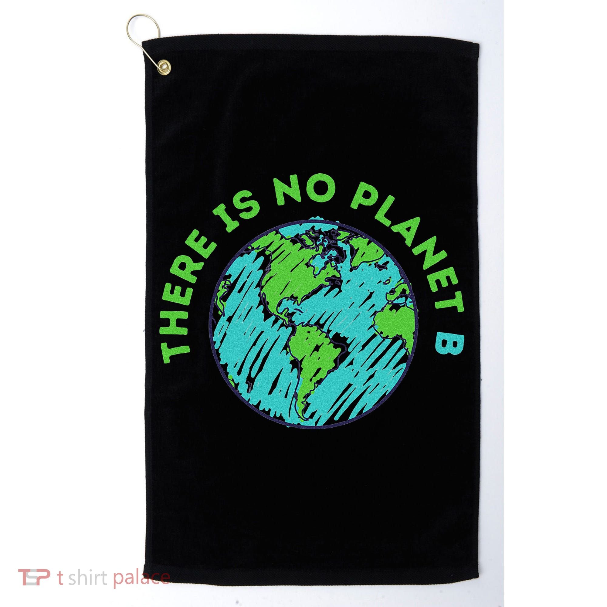 There Is No Planet B Mother Earth Day Women Gift Golf Towel