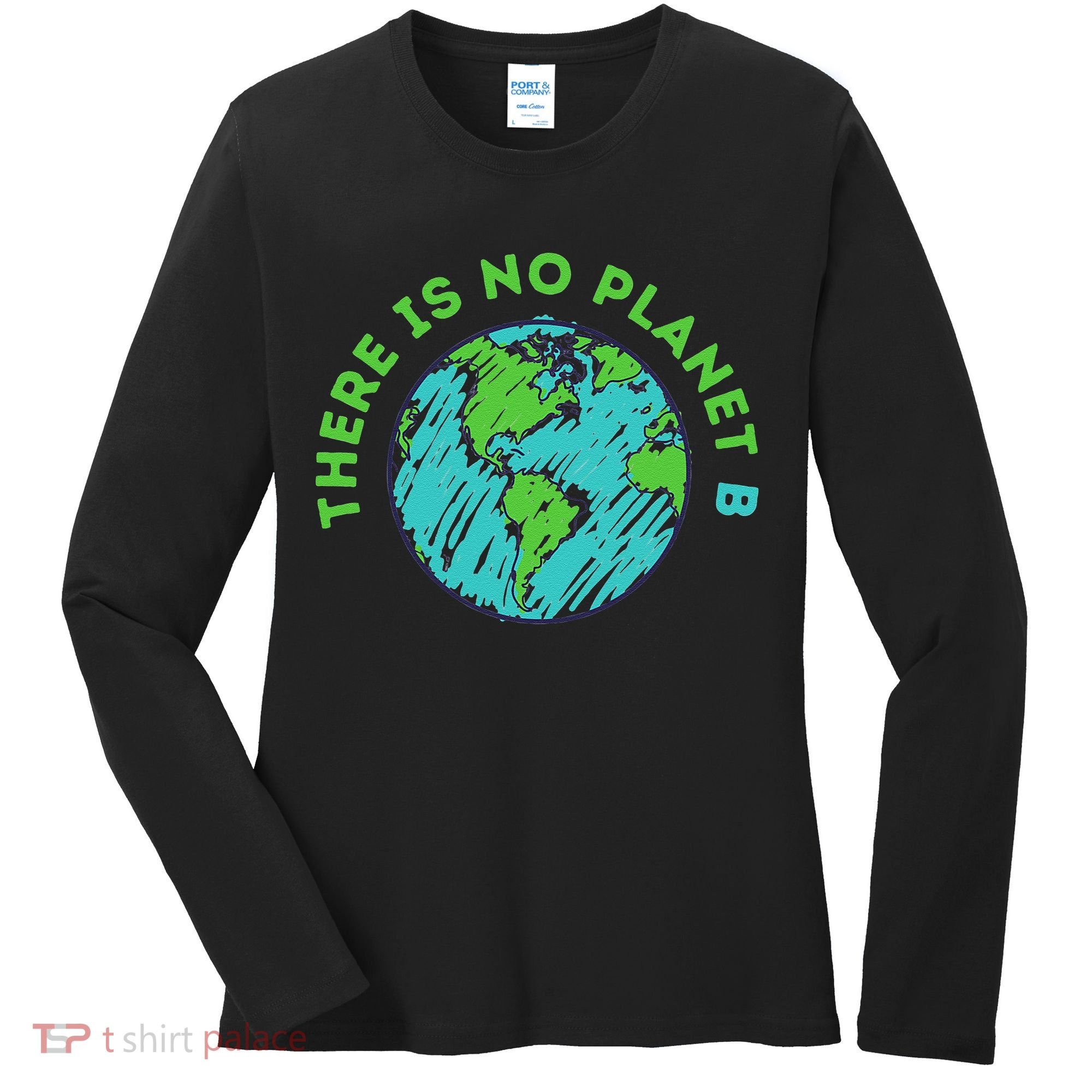 There Is No Planet B Mother Earth Day Women Gift Women's Long Sleeve Shirt