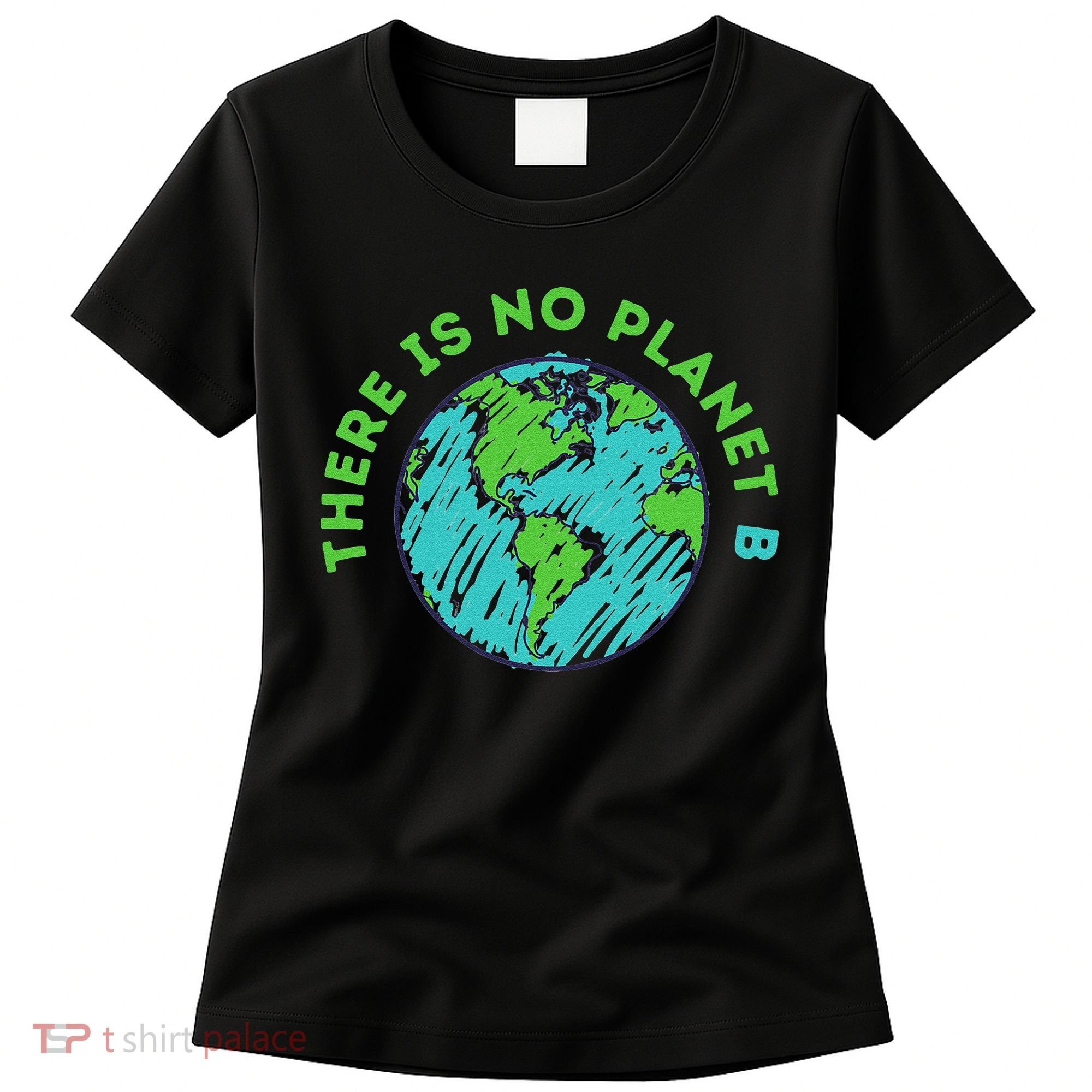 There Is No Planet B Mother Earth Day Women Gift Women's T-Shirt
