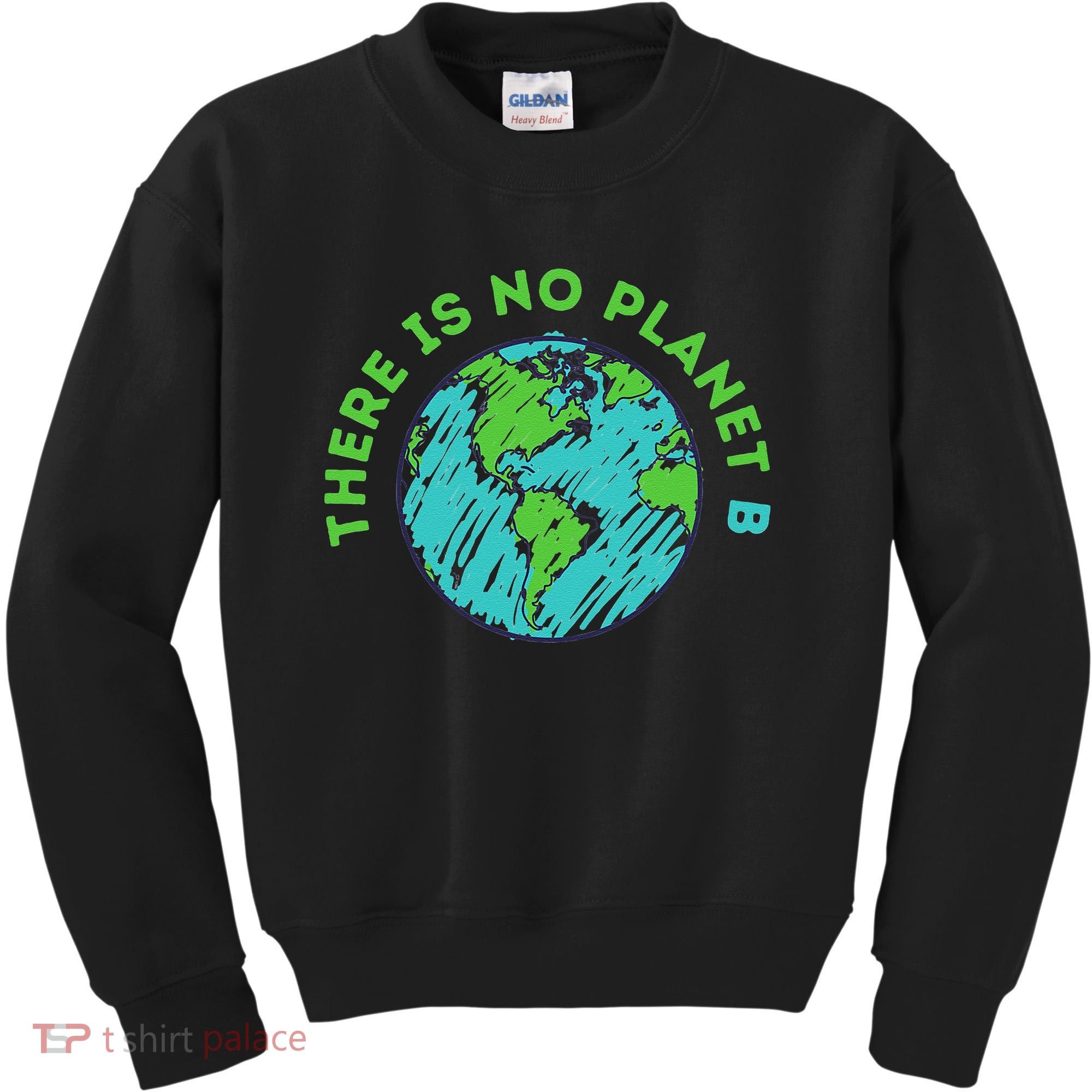 There Is No Planet B Mother Earth Day Women Gift Kids Sweatshirt