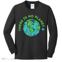 There Is No Planet B Mother Earth Day Women Gift Kids Long Sleeve Shirt thumb 0