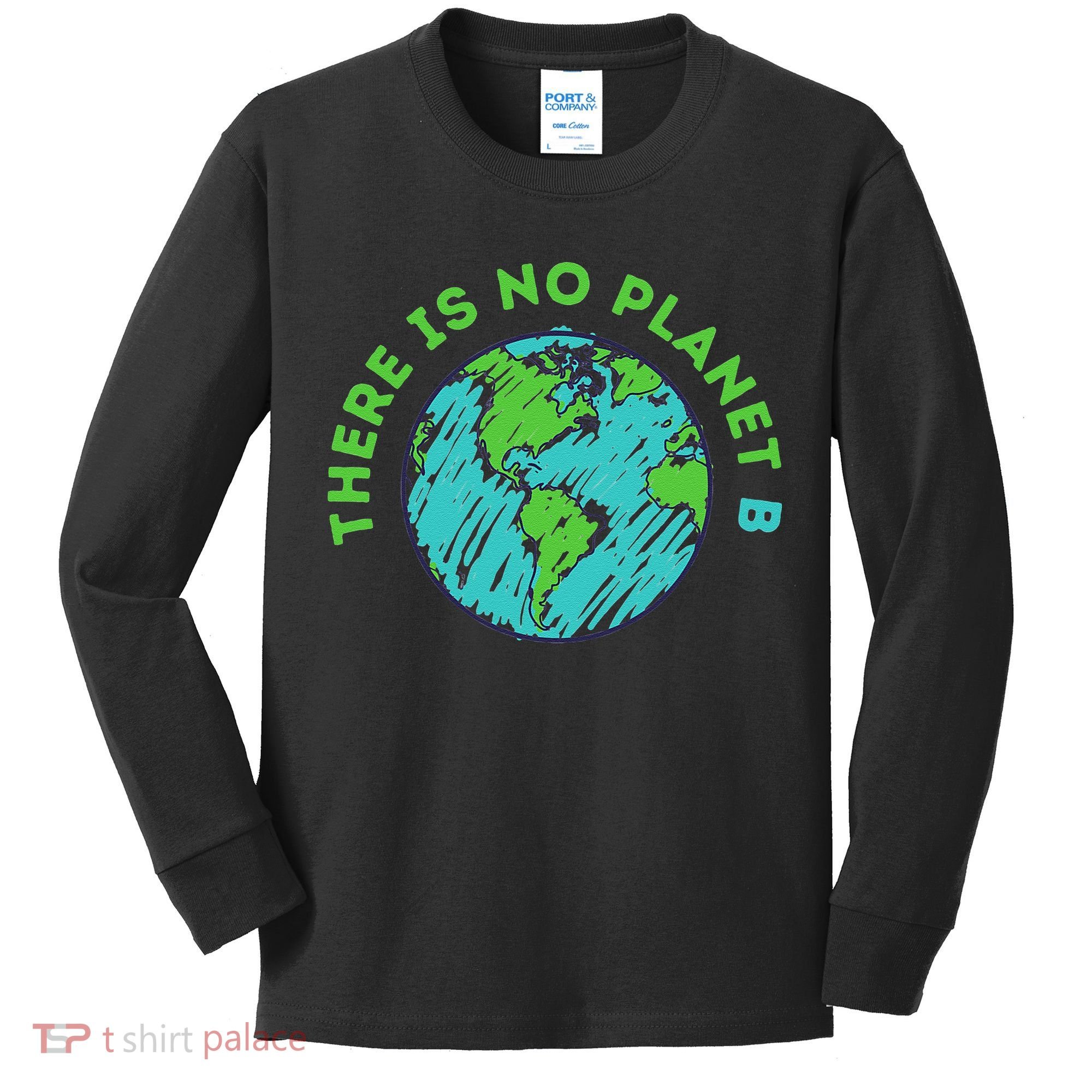 There Is No Planet B Mother Earth Day Women Gift Kids Long Sleeve Shirt