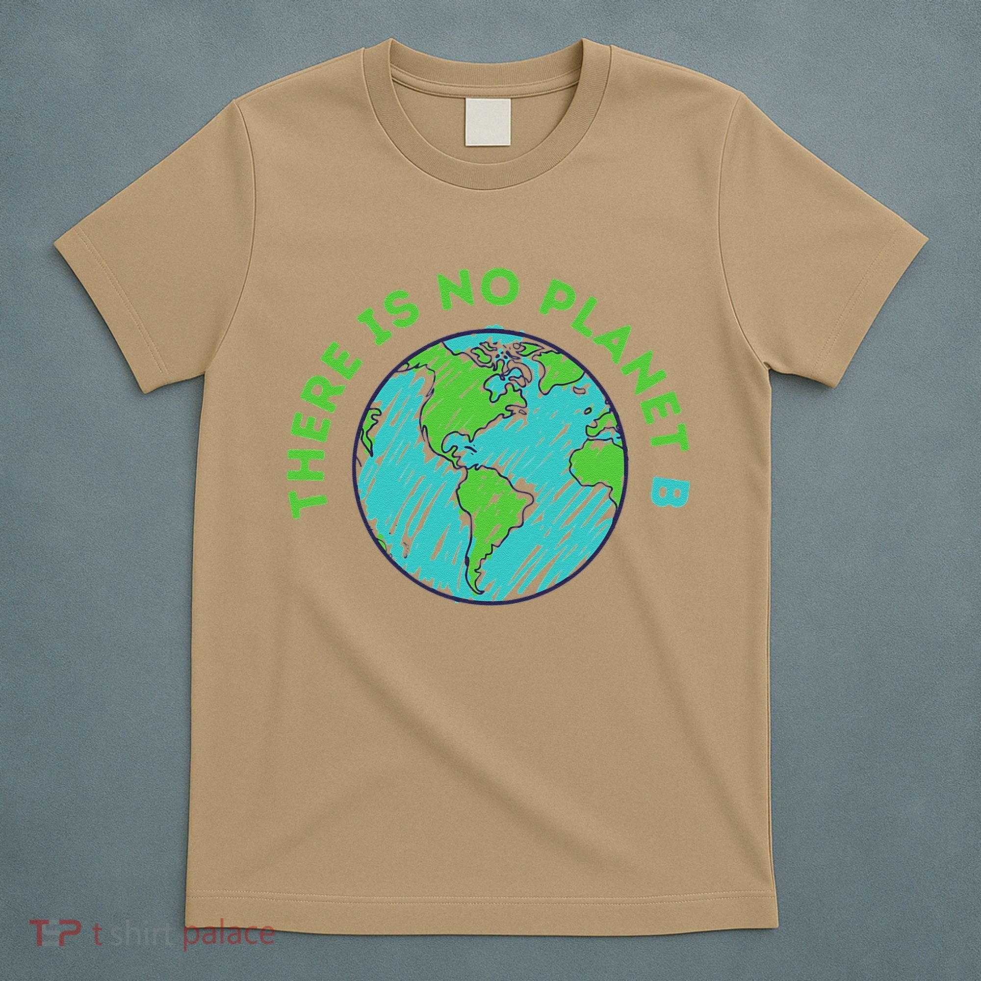 There Is No Planet B Mother Earth Day Women Gift T-Shirt