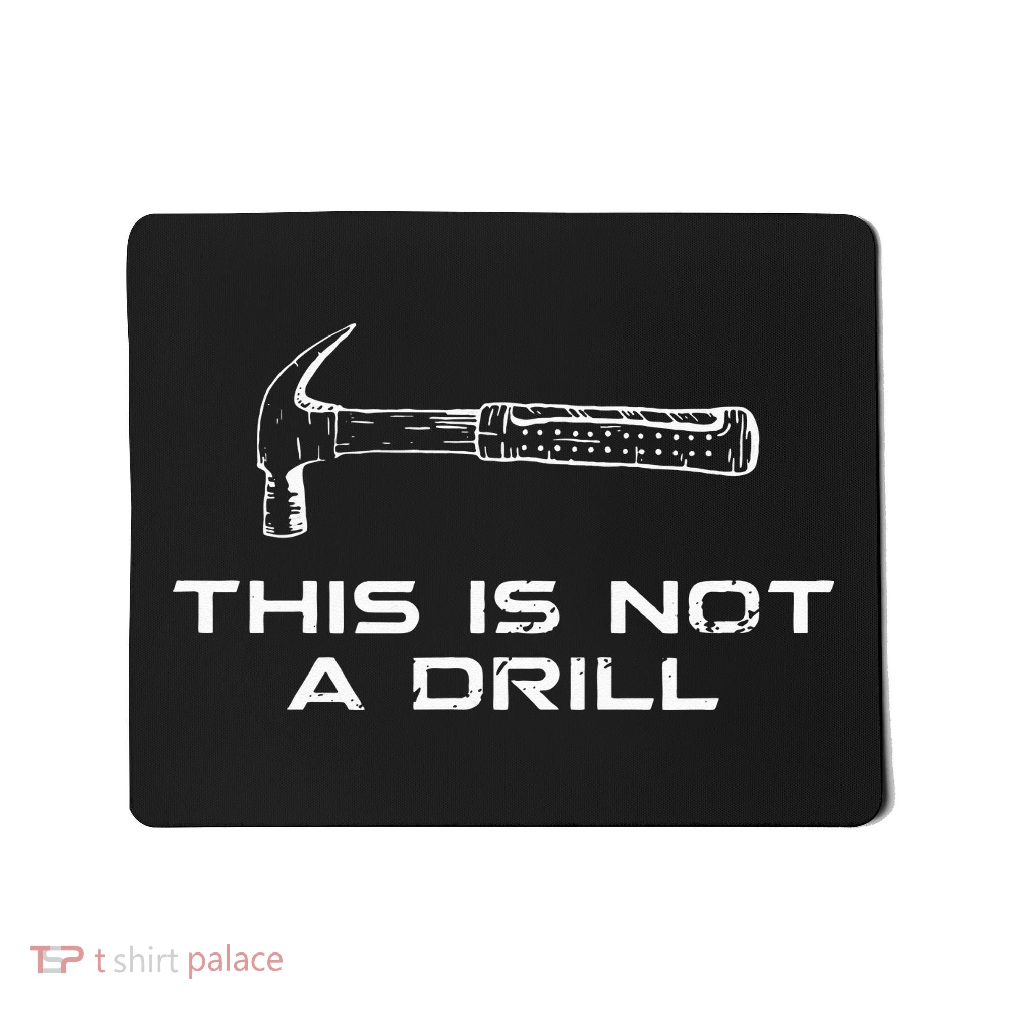 This is Not A Drill for funny carpenter Mousepad