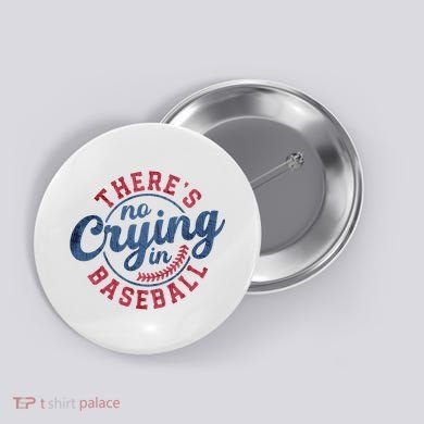 There Is No Crying In Baseball Funny Game Day Baseball Button