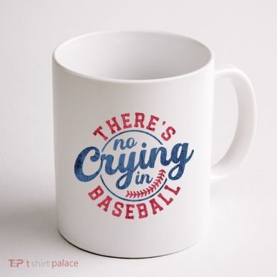 There Is No Crying In Baseball Funny Game Day Baseball Coffee Mug back