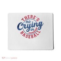 There Is No Crying In Baseball Funny Game Day Baseball Mousepad thumb 0