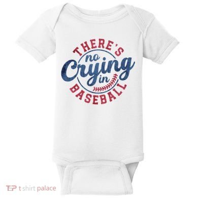 There Is No Crying In Baseball Funny Game Day Baseball Baby Bodysuit