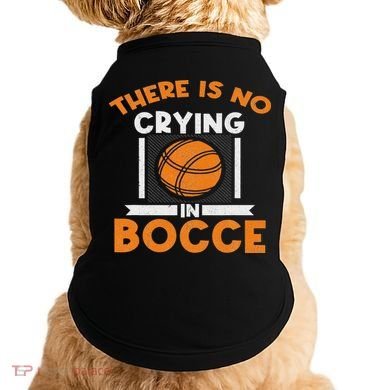 There Is No Crying In Bocce Ball Player Bocce Doggie Tank