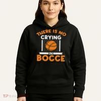 There Is No Crying In Bocce Ball Player Bocce Hoodie thumb 5