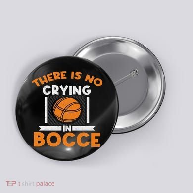 There Is No Crying In Bocce Ball Player Bocce Button