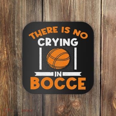 There Is No Crying In Bocce Ball Player Bocce Coaster