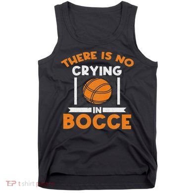 There Is No Crying In Bocce Ball Player Bocce Tank Top