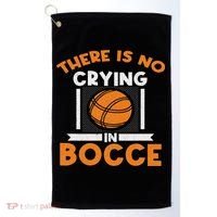 There Is No Crying In Bocce Ball Player Bocce Golf Towel thumb 0