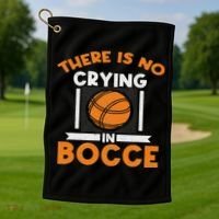 There Is No Crying In Bocce Ball Player Bocce Golf Towel thumb 1