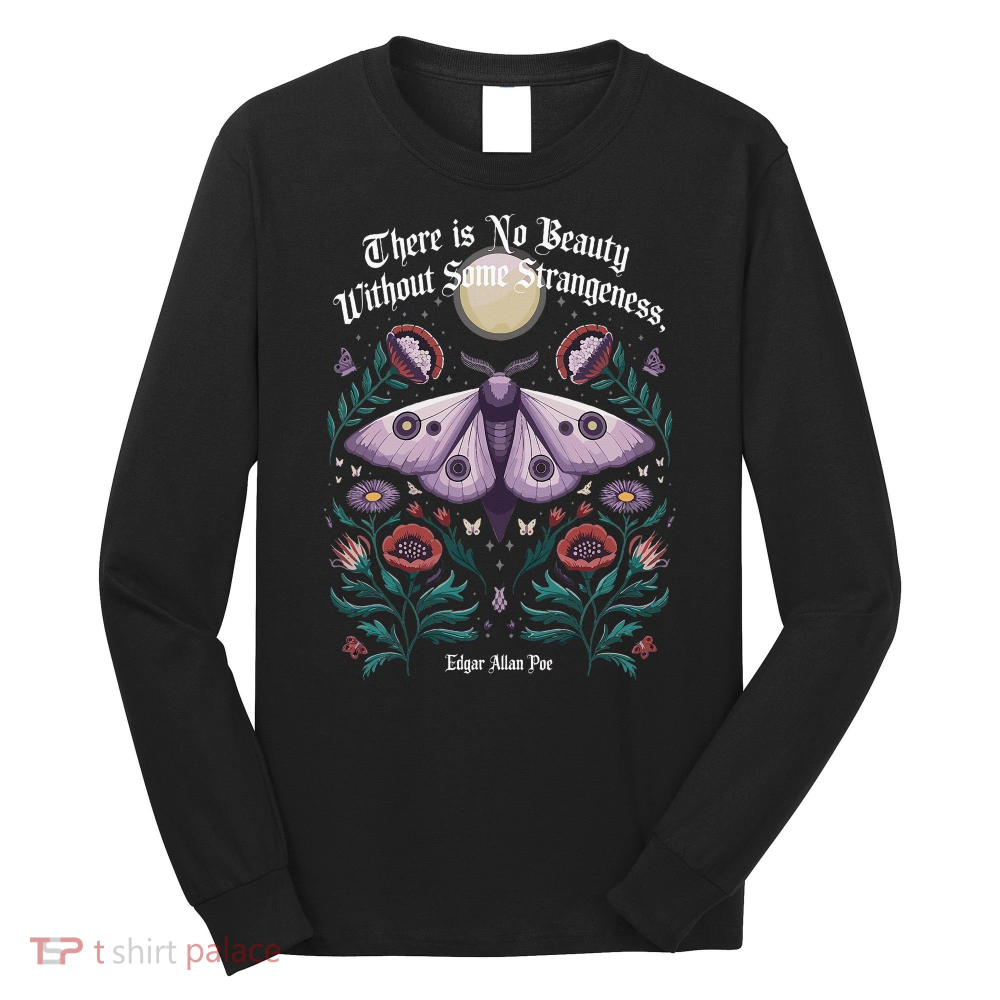 There Is No Beauty Without Some Strangeness Edgar Allan Poe Long Sleeve Shirt