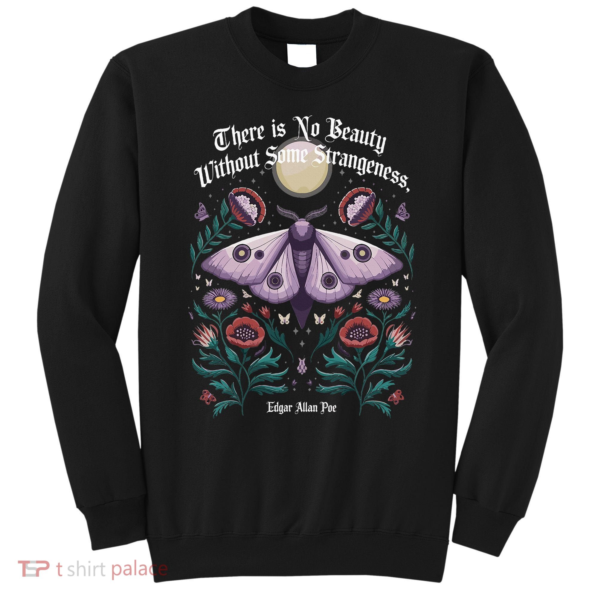 There Is No Beauty Without Some Strangeness Edgar Allan Poe Sweatshirt