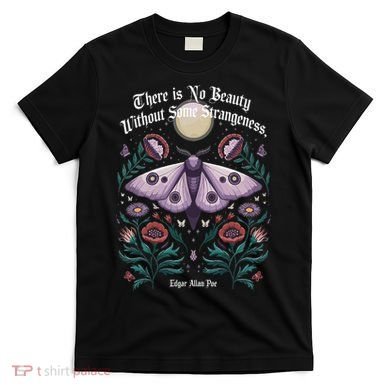 There Is No Beauty Without Some Strangeness Edgar Allan Poe T-Shirt