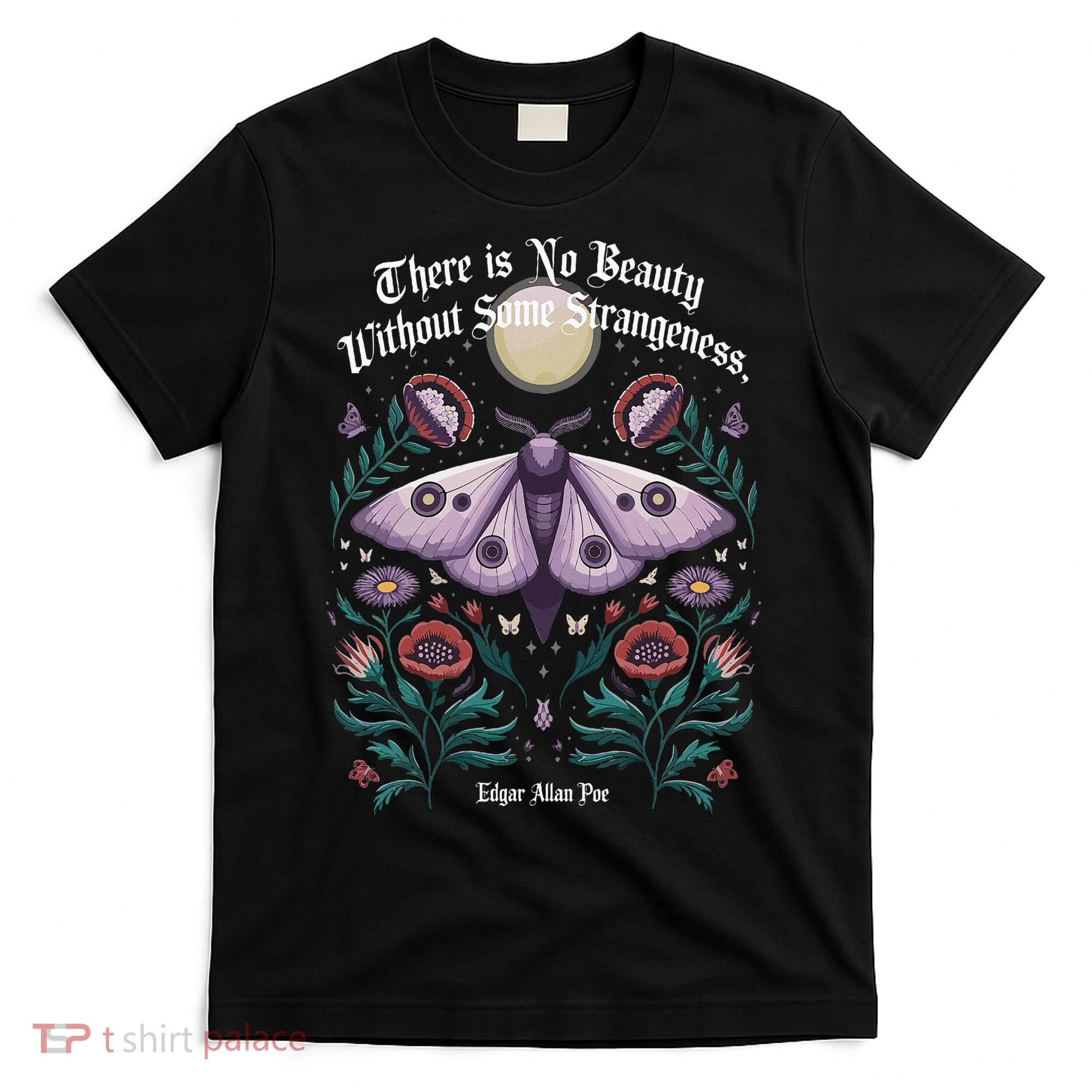 There Is No Beauty Without Some Strangeness Edgar Allan Poe T-Shirt
