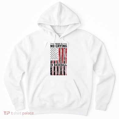 There Is No Crying In Baseball Hoodie