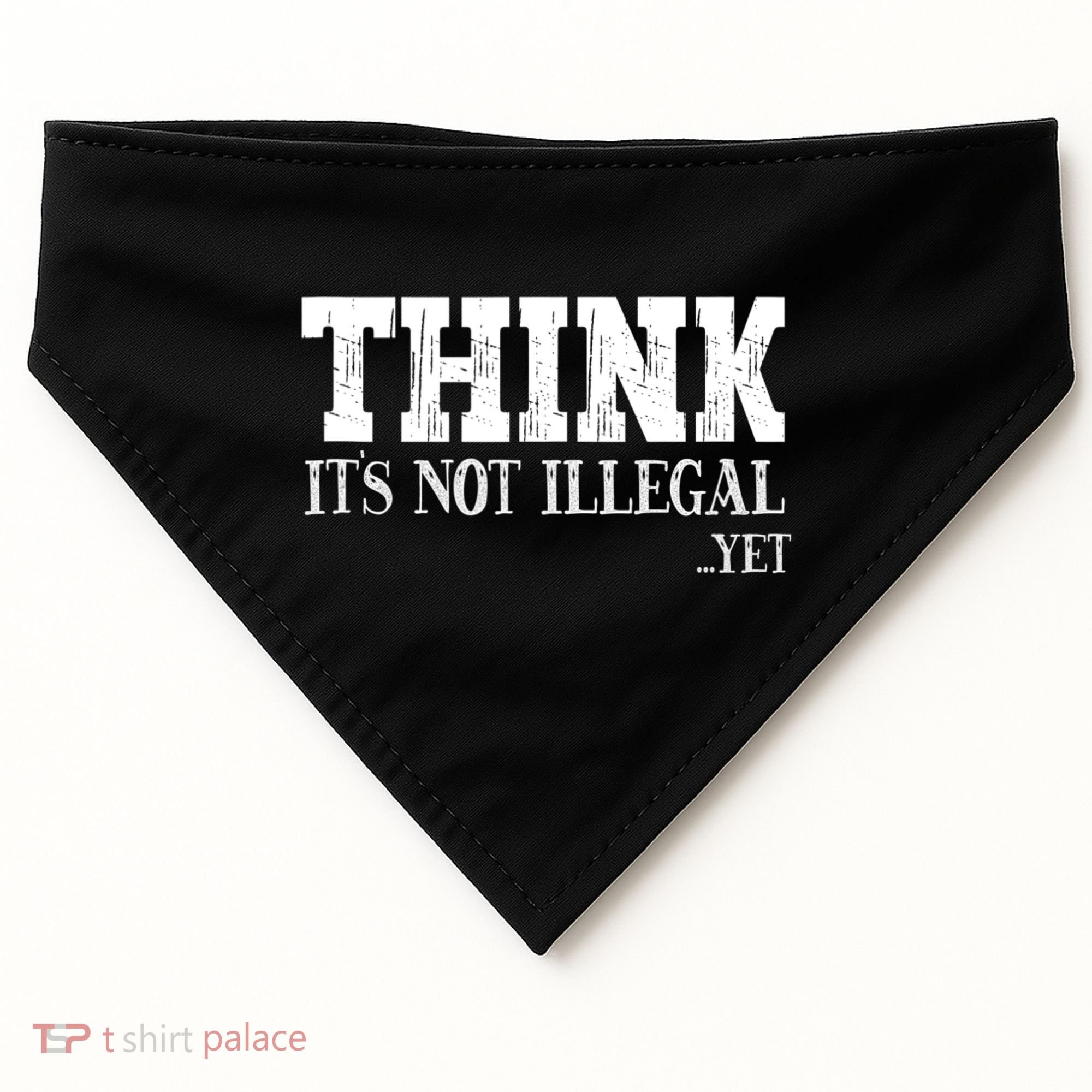 Think It's Not Illegal Yet Funny Saying Free Thinker USA-Made Doggie Bandana