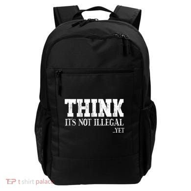 Think It's Not Illegal Yet Funny Saying Free Thinker Backpack