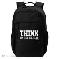 Think It's Not Illegal Yet Funny Saying Free Thinker Backpack thumb 0
