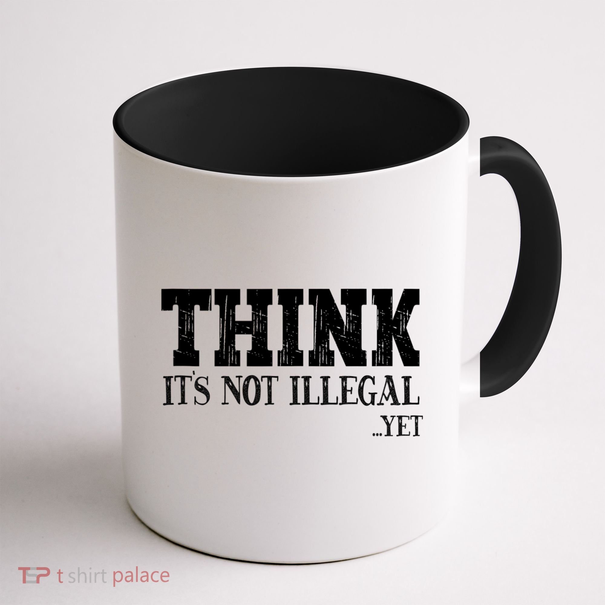 Think It's Not Illegal Yet Funny Saying Free Thinker Coffee Mug